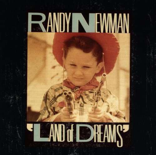 the album cover for Randy Newman - Land Of Dreams [Import]