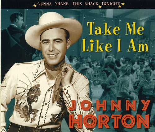 the album cover for Johnny Horton - Take Me Like I Am-Gonna Shake This Shack Tonight [Import]