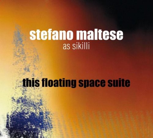 the album cover for Stefano Maltese/Stefano Maltese as Sikilli Ensemble - This Floating Space Suite