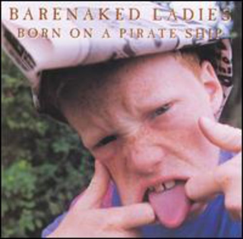 the album cover for Barenaked Ladies - Born On A Pirate Ship (enhanced)