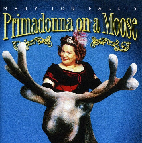 the album cover for Mary Lou Fallis - Primadonna on a Moose