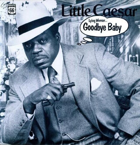 the album cover for Little Caesar - Lying Woman/Goodbye Baby