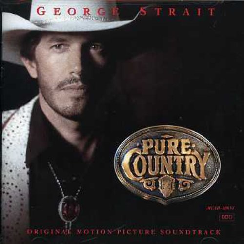 the album cover for George Strait - Pure Country (Original Motion Picture Soundtrack)