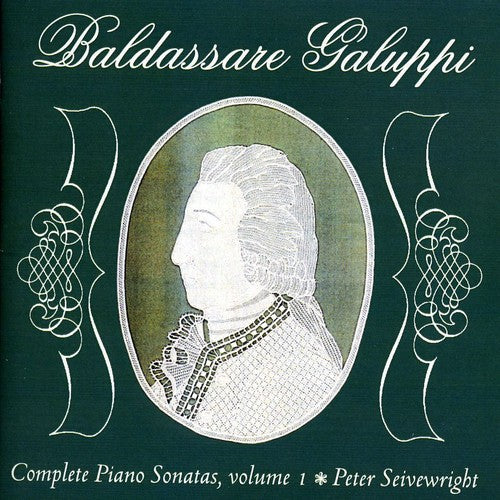 the album cover for Baldassare Galuppi - Seivewright, Peter : Vol. 1-Galuppi Complete Piano Sonatas