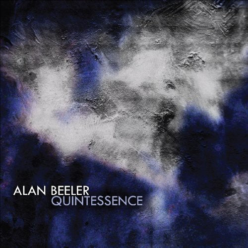 the album cover for Beeler, Alan - Quintessence