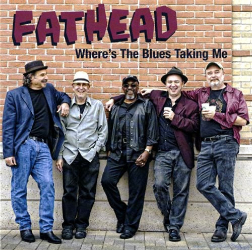 the album cover for Fathead - Where's the Blues Taking Me