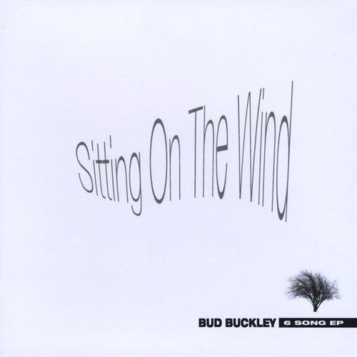 the album cover for Bud Buckley - Sitting on the Wind