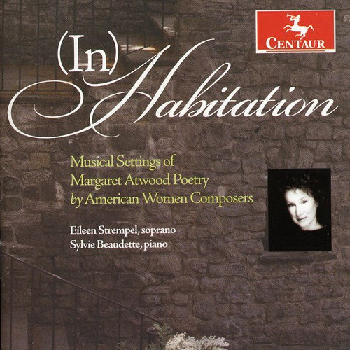 the album cover for Eileen Strempel - Inhabitation: Musical Settings of Margaret Atwood