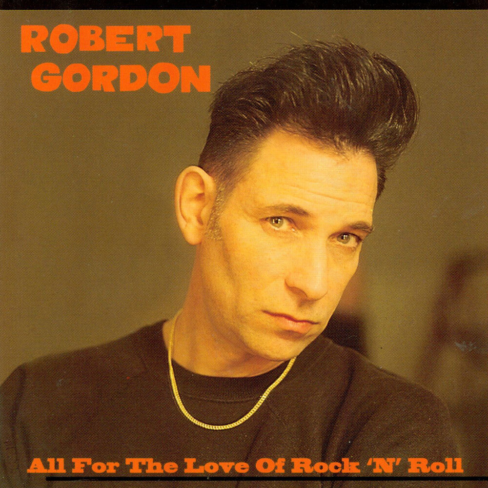 the album cover for Robert Gordon - All for the Love of Rock N Roll