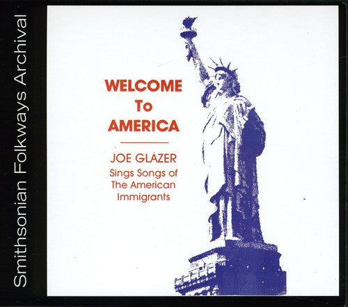 the album cover for Joe Glazer - Welcome to America: Songs of American Immigrants