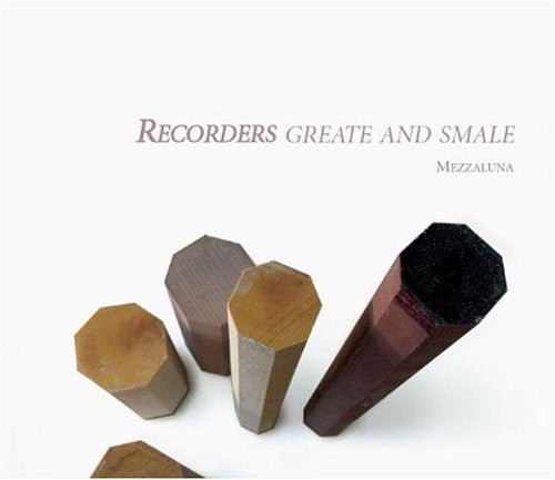 the album cover for Mezzaluna - Recorders Greate & Smale [Digipak]