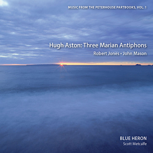 the album cover for Blue Heron - Vol 1 Music from the Peterhouse Partbooks: Three Marian Antiphons