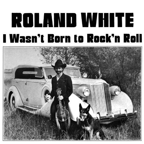 the album cover for Roland White - I Wasn't Born To Rock N Roll