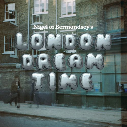 the album cover for Nigel Of Bermondsey - London Dream Time [Import]