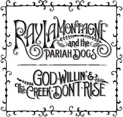 the album cover for Ray LaMontagne & The Pariah Dogs - God Willin' and The Creek Don't Rise