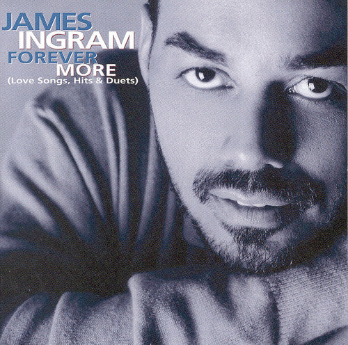 the album cover for James Ingram - Forever More [Love Songs, Hits and Duets]
