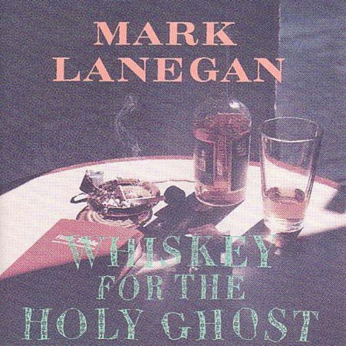 the album cover for Mark Lanegan - Whiskey for the Holy Ghost