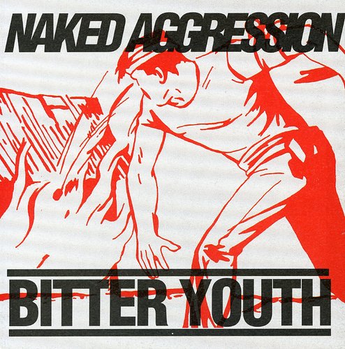 the album cover for Naked Aggression - Bitter Youth