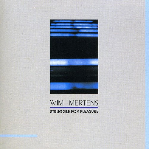 the album cover for Wim Mertens - Struggle For Pleasure [Import]