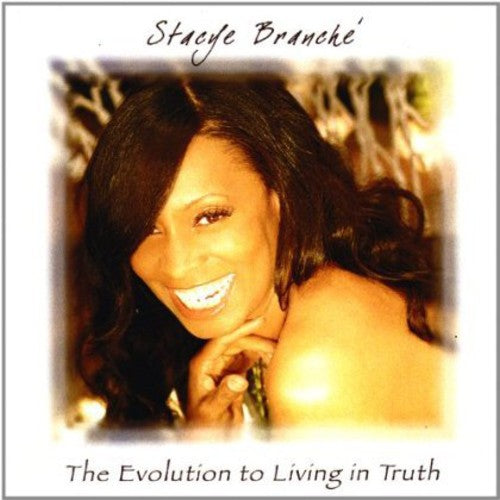 the album cover for Stacye Branche - Evolution to Living in Truth
