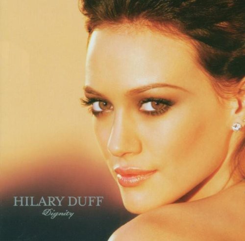 the album cover for Hilary Duff - Dignity [Import]