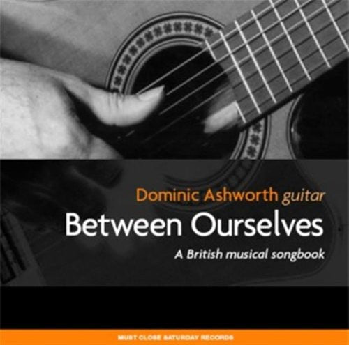 the album cover for Dominic Ashworth - Between Ourselves