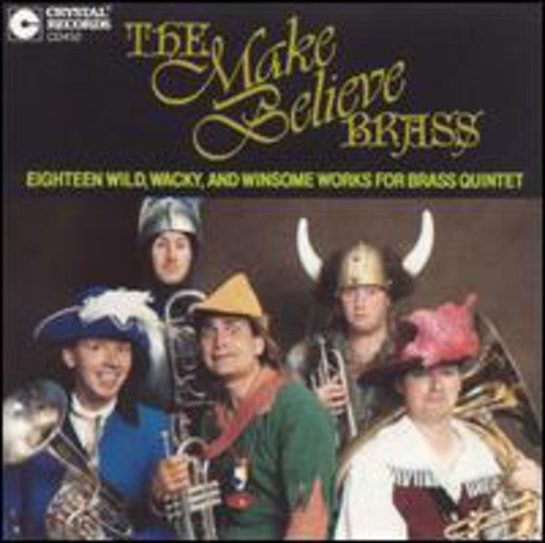 the album cover for Make Believe Brass - 18 Wild, Wacky & Winsome Works for Brass Quintet