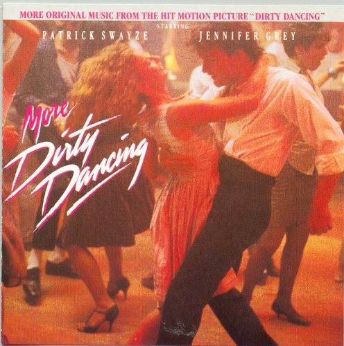 the album cover for Dirty Dancing [Movie] - More Dirty Dancing [Soundtrack]