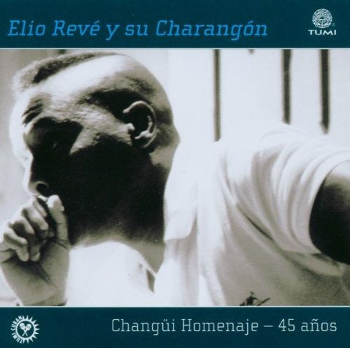 the album cover for Elio Reve - Changui Homenaje 45 Anos
