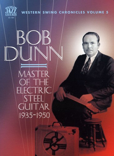 the album cover for Bob Dunn - Master of the Electric Steel Guitar 1935-1950