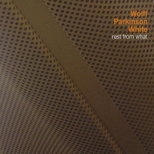 the album cover for Wolff Parkinson White - Rest from What