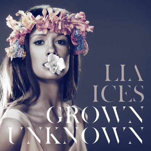 the album cover for Lia Ices - Grown Unknown