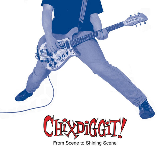 the album cover for Chixdiggit! - From Scene To Shining Scene [Reissue]