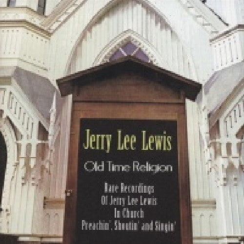 the album cover for Jerry Lee Lewis - Old Time Religion-Rare Recordings Of Jerry Lee Lew [Import]