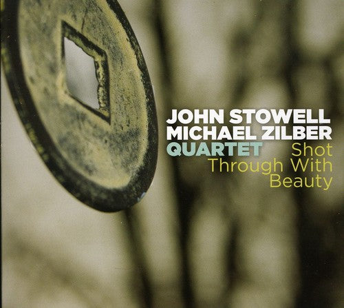 the album cover for John Stowell & Michael Zilber Quartet - Shot Through with Beauty