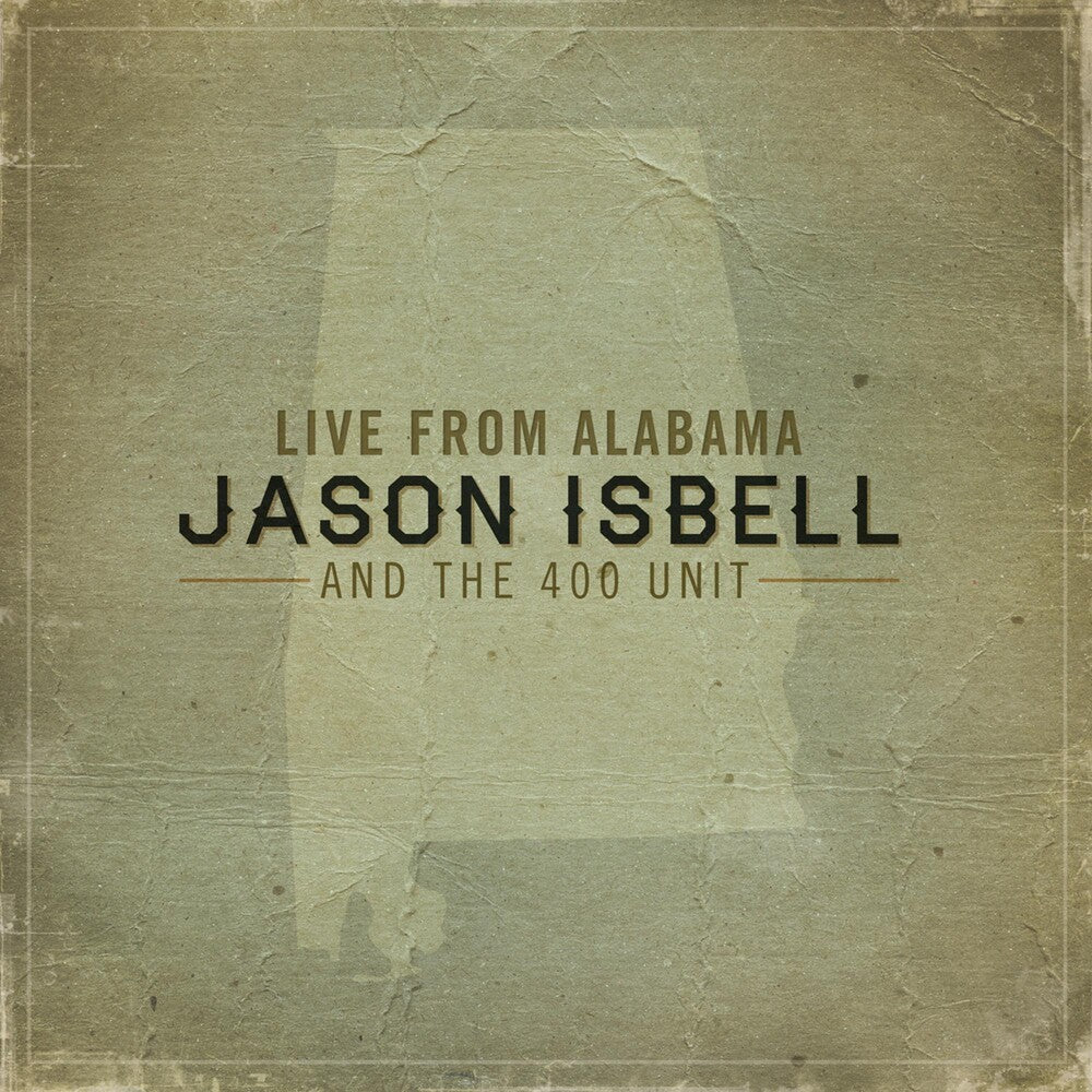 the album cover for Jason Isbell And The 400 Unit - Live from Alabama