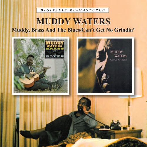 the album cover for Muddy Waters - Muddy Brass & The Blues/Can't Get No Grindin [Import]