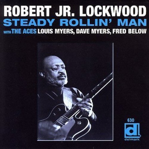 the album cover for Robert Lockwood Jr - Steady Rollin Man
