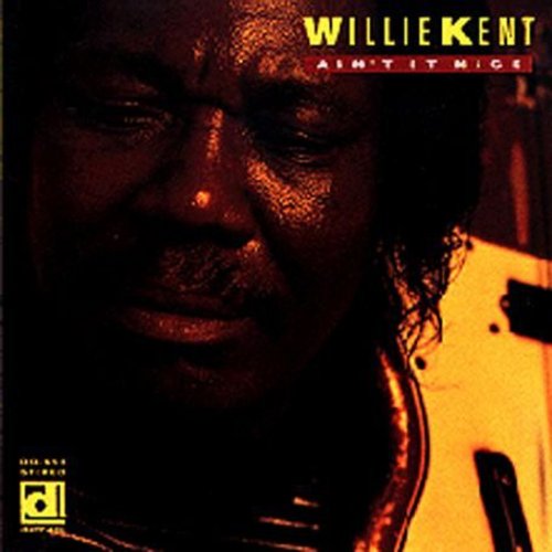 the album cover for Willie Kent - Ain't It Nice