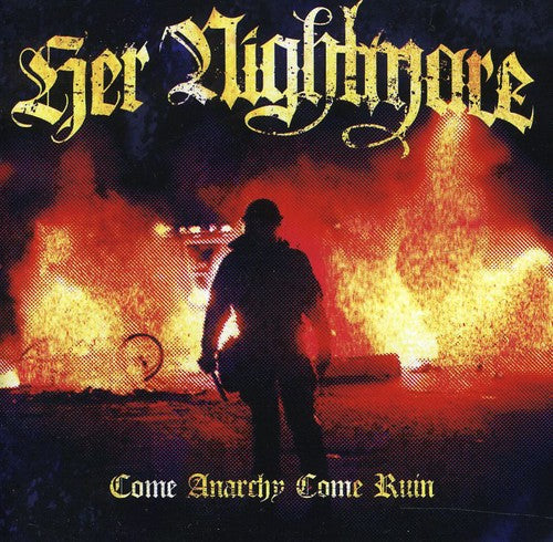 the album cover for Her Nightmare - Come Anarchy Come Ruin [Import]