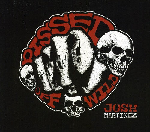 the album cover for JOSH MARTINEZ - Pissed Off Wild