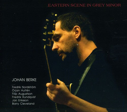 the album cover for Johan Berke - Eastern Scene in Grey Minor