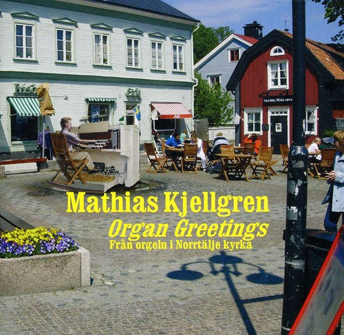 the album cover for Mathias Kjellgren - Organ Greetings