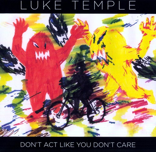 the album cover for Luke Temple - Don't Act Like You Don't Care