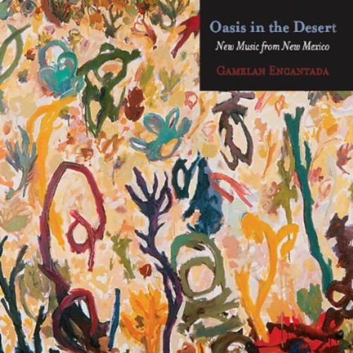 the album cover for Gamelan Encantada - Oasis in the Desert: New Music from New Mexico