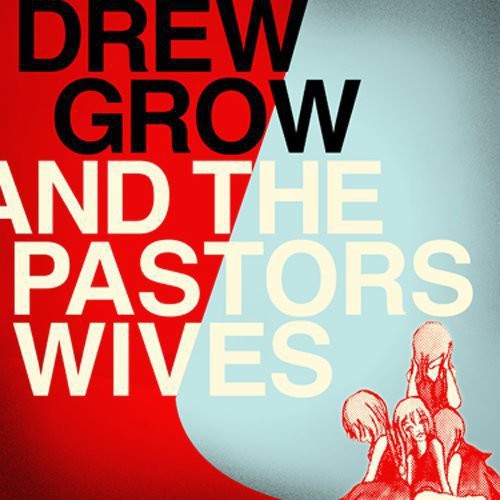 the album cover for Drew Grow & The Pastors Wives - Drew Grow and The Pastors Wives