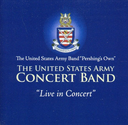 the album cover for US Army Concert Band - US Army Band: Live in Concert