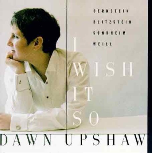 the album cover for Dawn Upshaw - I Wish It So