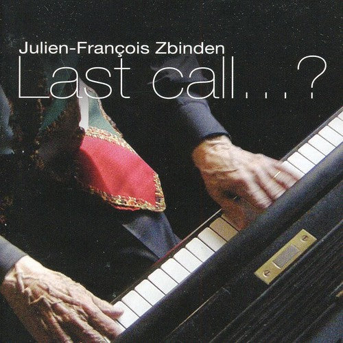the album cover for Julien-FranÃ§ois Zbinden - Last Call