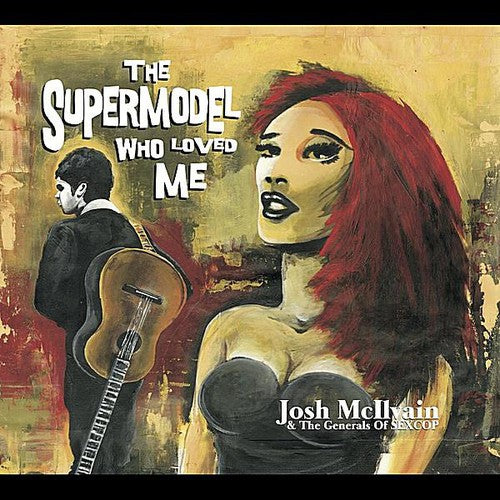 the album cover for Josh McIlvain & The Generals of Sexcop - Supermodel Who Loved Me